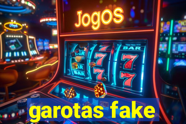 garotas fake